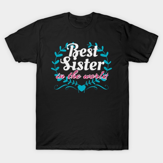 Best Sister In The World T-Shirt by Foxxy Merch